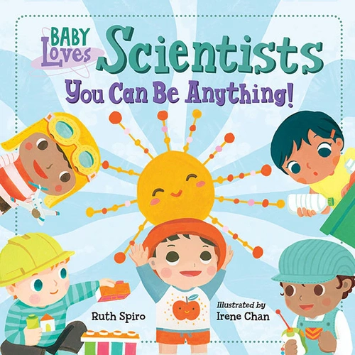 You Can Be Anything! - Baby Loves Scientists